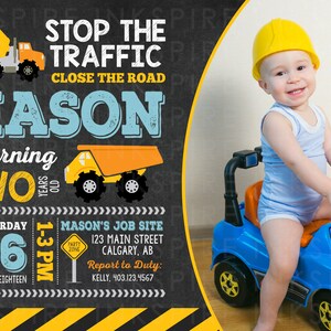 May include: A construction-themed birthday invitation for a boy turning two. The invitation features a yellow and orange dump truck, a yellow construction hat, and the text "Stop the Traffic Close the Road Mason is turning Two".