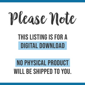 May include: A blue and white sign with the text "Please Note" in black cursive font. The sign states "This listing is for a digital download. No physical product will be shipped to you."