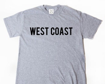 West Coast T-shirt - West Coast Shirt - Funny Hilarious Cool Attitude California Oregon Washington HipHop Tee