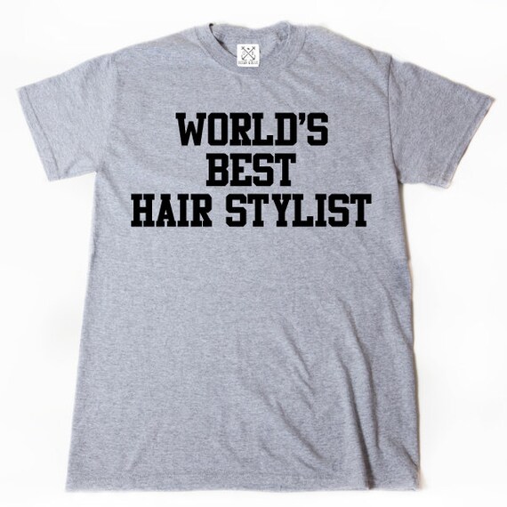 Hairstylist Shirt World S Best Hair Stylist T Shirt Etsy