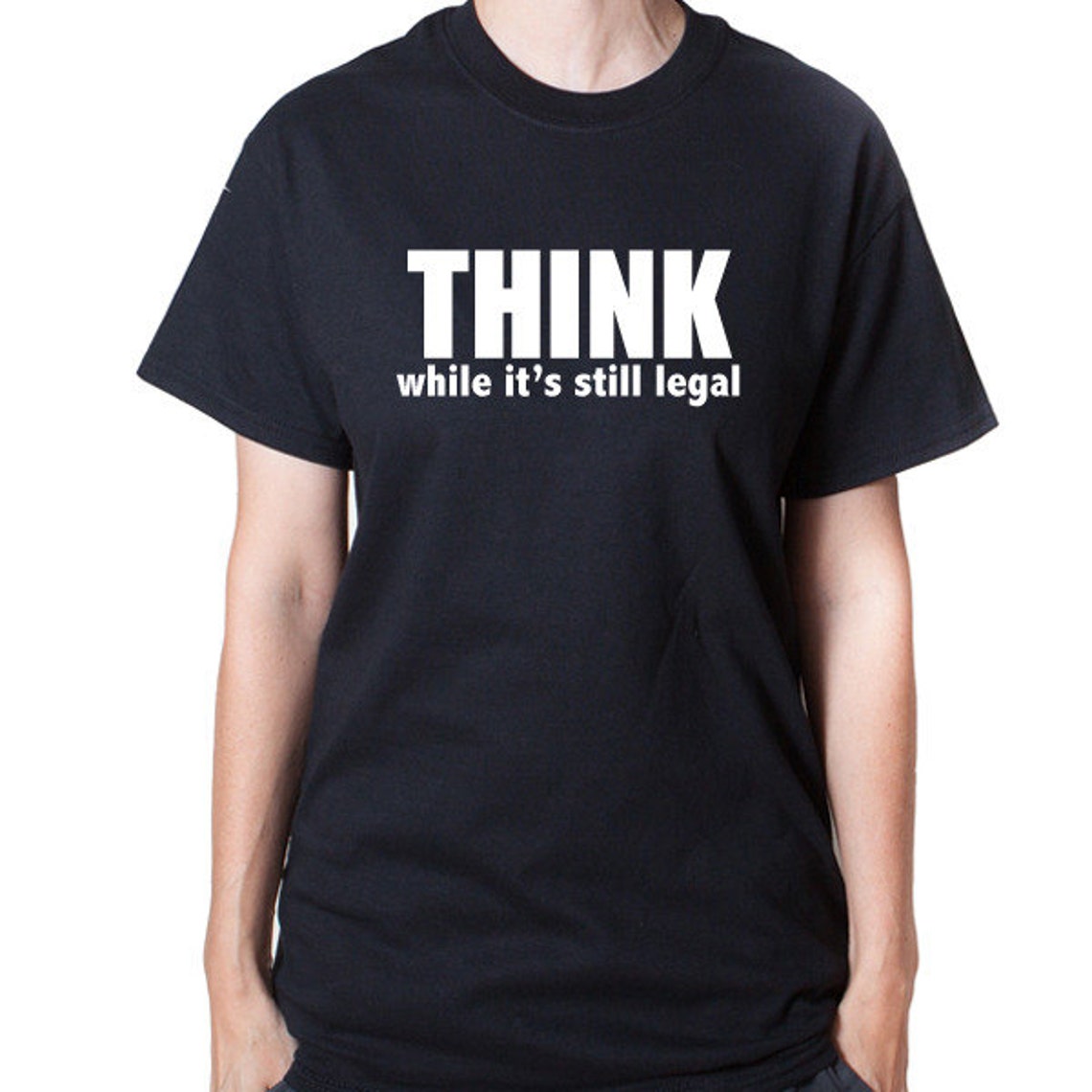 Think While It's Still Legal T-shirt Funny Hilarious | Etsy
