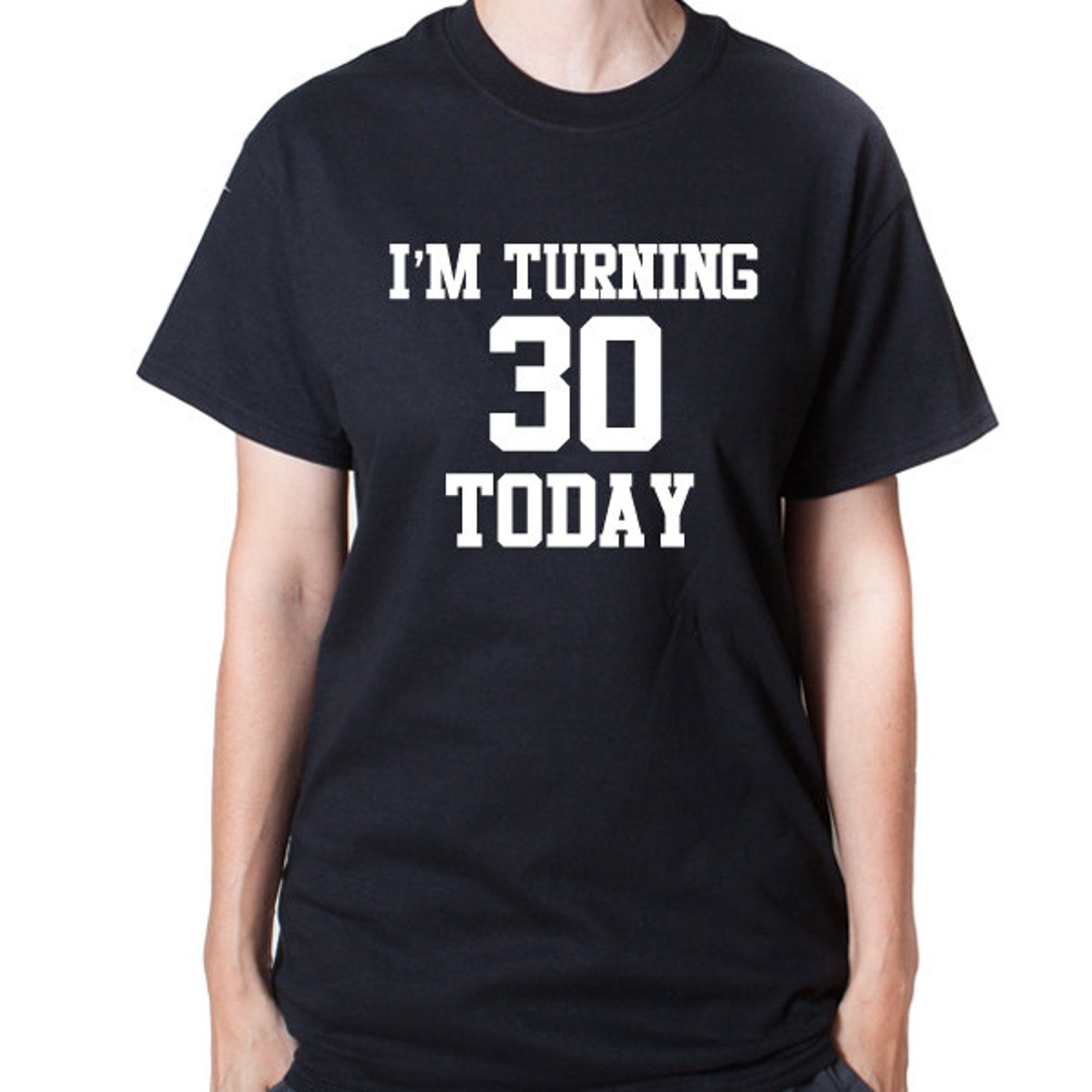 30th Birthday Shirt I'm Turning 30 Today Tshirt Funny Etsy