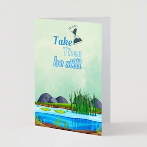 Take Time, Be Still Nature Greeting Card (As-Is or Custom) | Inspirational, Motivational & Uplifting | Mindful Mental Health, Self-Care