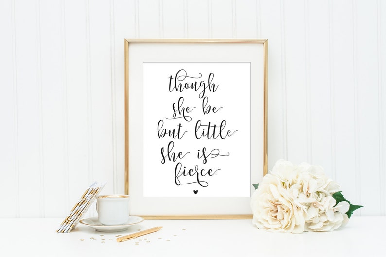 Though She Be But Little She Is Fierce Wall Art Print Nursery Decor Printable Hand Lettered Quote Nursery Quotes, Girls Room, Inspirational 