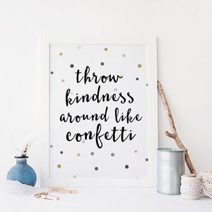 Throw Kindness Around Like Confetti Dorm Decor Typography Art Teen Room Wall Art Inspirational Quote Motivational Quote Kindness Quotes