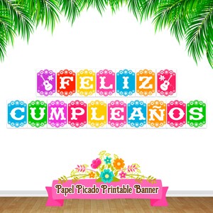 May include: A colorful printable banner with the words "Feliz Cumplea&ntilde;os" in Spanish, decorated with flowers and a guitar. The banner is made of papel picado, a traditional Mexican paper craft.