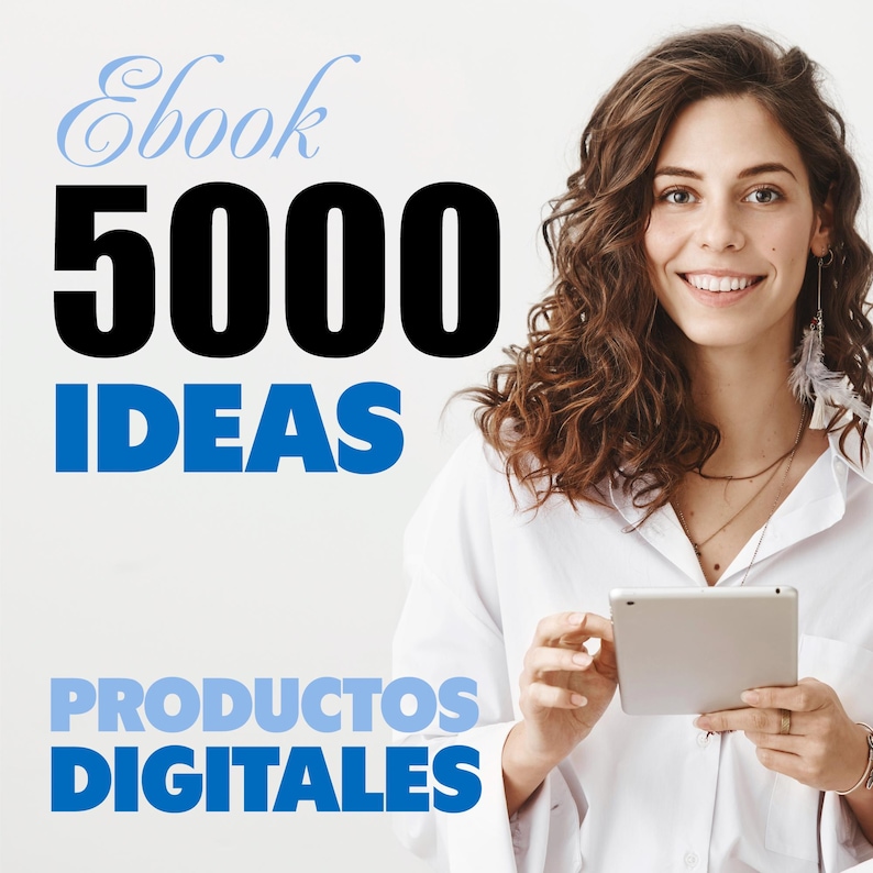 May include: A woman holding a tablet computer with the text "Ebook 5000 Ideas Productos Digitales" on a white background.