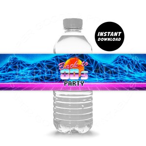 May include: Water bottle label with a blue and pink 80s themed design. The label says "Back to 80s Party".