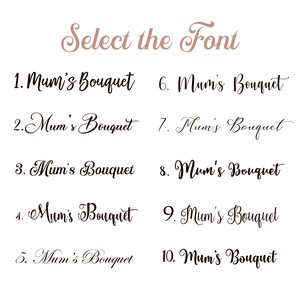 May include: A white background with the text "Select the Font" in a cursive, light brown font. Below, ten different font styles display the words "Mum's Bouquet" in various cursive and serif fonts, numbered 1 through 10.