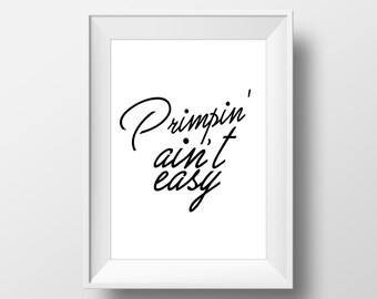 Primpin Ain't Easy - Etsy