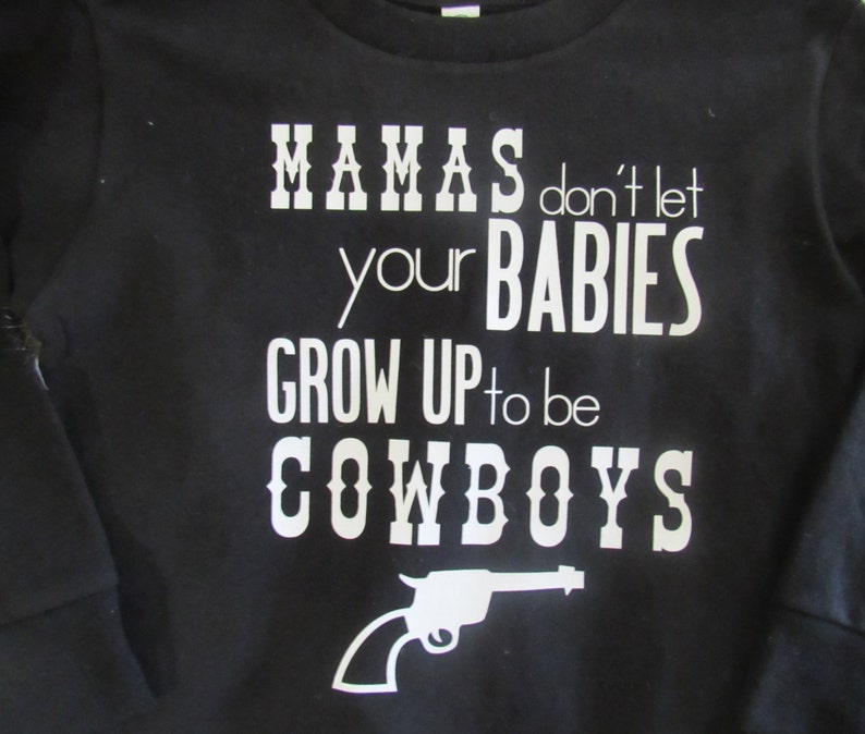 Mamas don't let your babies grow up to be CowboysCowboy Etsy Mamas don't let your babies grow up to be CowboysCowboy Etsy