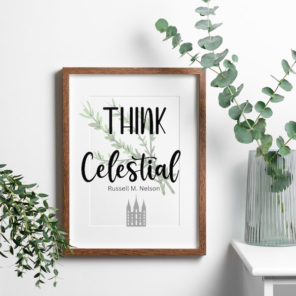 Think Celestial Printable, Russell M. Nelson, General Conference Oct. 2023, Prophet Quotes for Wall, Printable, LDS Prophet Quote, wall art