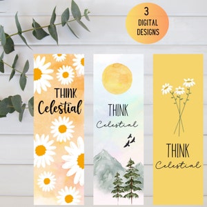 May include: Three digital bookmark designs with the text "Think Celestial" in black. The first design features a watercolor background with white daisies. The second design features a watercolor background with a yellow sun, mountains, and pine trees. The third design features a solid yellow background with three white daisies.