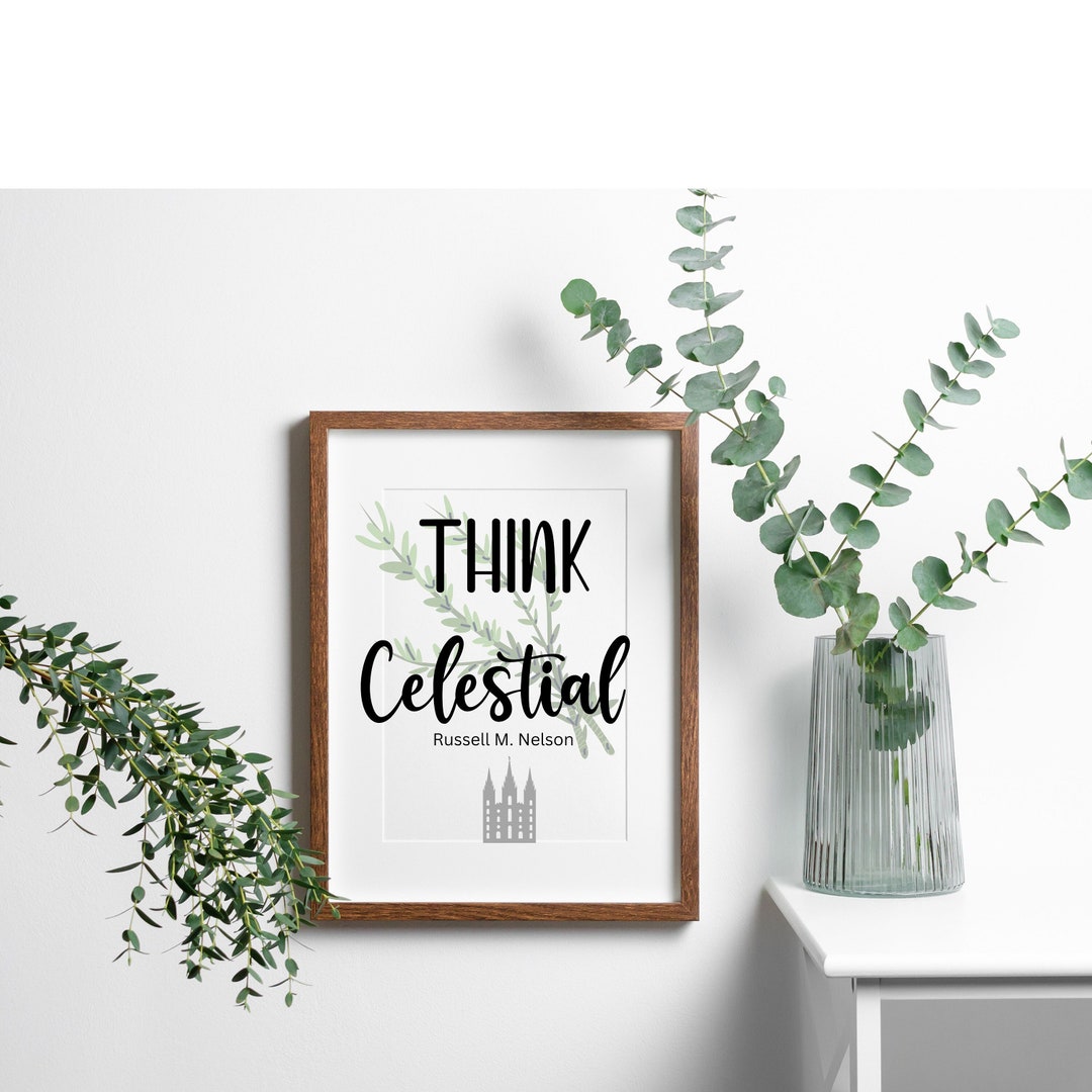 Think Celestial Printable, Russell M. Nelson, General Conference Oct