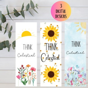 May include: Three digital bookmark designs with the text "Think Celestial" and various floral and sun illustrations. The first bookmark features a yellow sun and a bouquet of flowers. The second bookmark features a sunflower pattern. The third bookmark features a watercolor background with a sun and flowers.