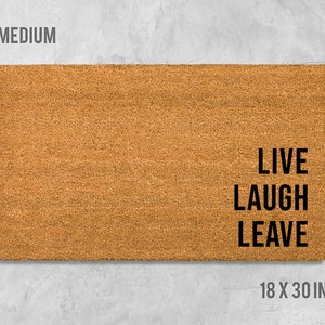 Live Laugh Leave Doormat, Funny Doormat, Housewarming Gift, Birthday Gift, Wedding Gift, Leave Doormat, Rude Doormat, Clever Doormat, Rude
