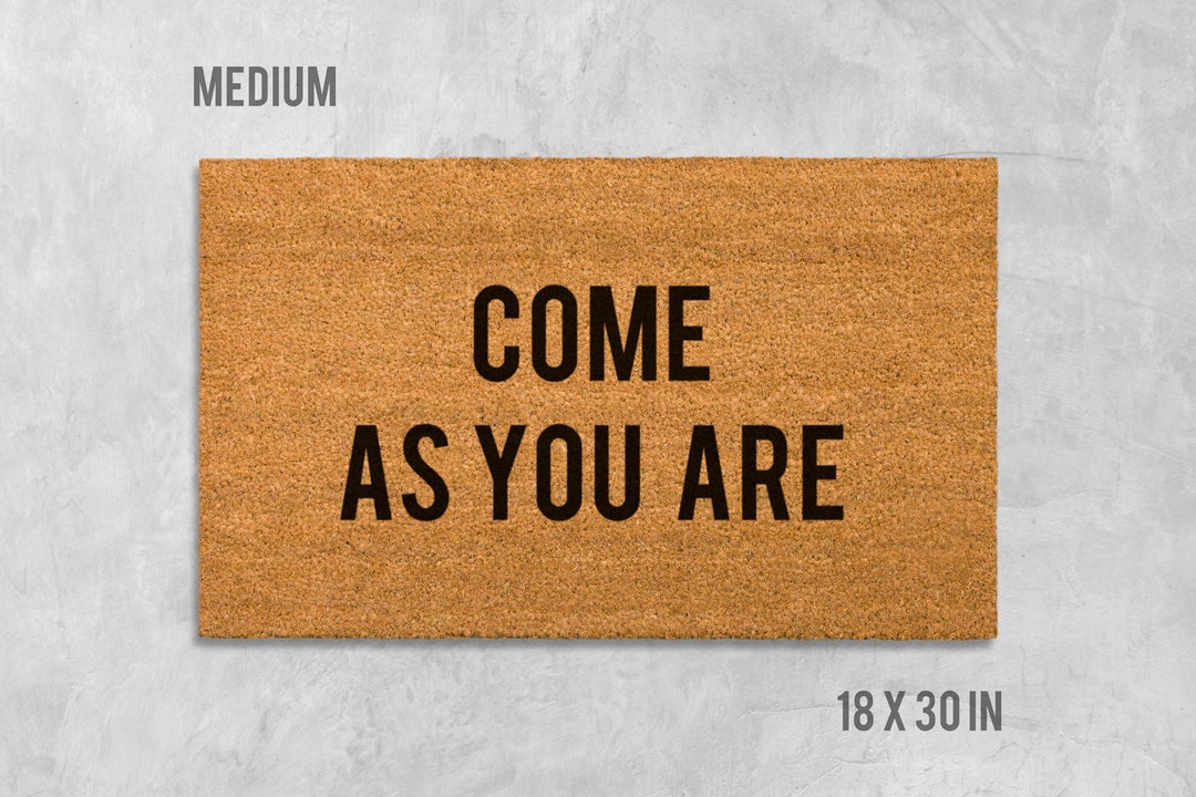 Come as You Are Doormat, Come as You Are Door Mat, Funny Doormat