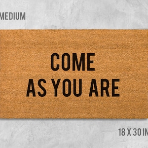 Come As You Are Doormat, Come As You Are Door Mat, Funny Doormat, Housewarming Gift, Wedding Gift, Come As You Are, Inspirational Doormat