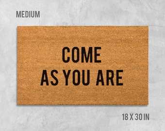 Come As You Are Doormat, Come As You Are Door Mat, Funny Doormat, Housewarming Gift, Wedding Gift, Come As You Are, Inspirational Doormat