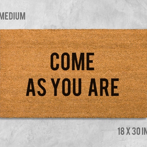 Come as You Are Doormat Come as You Are Door Mat Funny Etsy