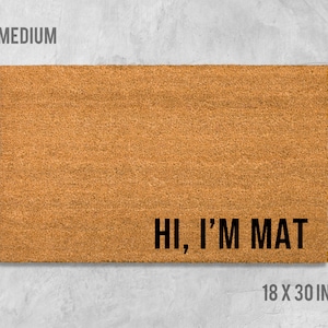 Hi I'm Mat Doormat, Hi I'm Mat Door Mat, Funny Doormat, Funny Door Mat, Housewarming Gift, Birthday Gift, Anniversary Gift, Wedding Gift