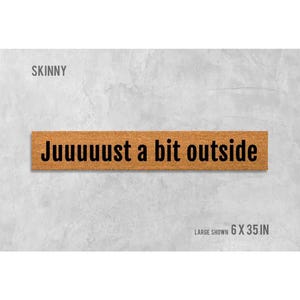 Just a Bit Outside Doormat - Slim Natural Coir Welcome Mat