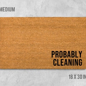 Probably Cleaning Doormat, Funny Doormat, Housewarming Gift, Birthday Gift, Anniversary Gift, Door Mat, Closing Gift, Clean Freak Gift, Mat