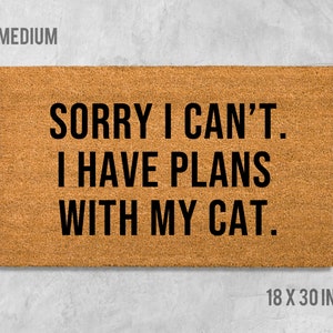 Sorry I Can&#39;t I Have Plans With My Cat Doormat, Funny Doormat, Housewarming Gift, Wedding Gift, Birthday Gift, Cat Doormat, Anniversary Gift