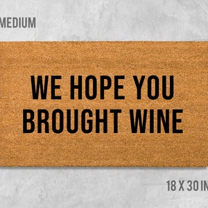 We Hope You Brought Wine Doormat, Wine Doormat, Wine Door Mat, Wine Lover Gift, Birthday Gift, Wedding Gift, Housewarming Gift, Wine Gift