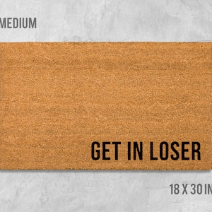 Get In Loser Doormat, Rude Doormat, Funny Doormat, Housewarming Gift, Wedding Gift, Birthday Gift, Anniversary Gift, Closing Gift, Rude Mat