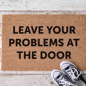 Leave Your Problems at the Door Funny Doormat Funny Doormat Custom Doormat Custom Door Mat Custom Personalized Doormat Unique Door Mats Mat
