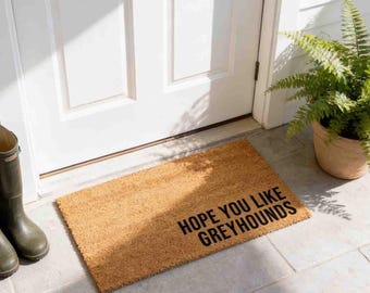 Greyhound Doormat: Hope You Like Greyhounds, Welcome Mat Dog Gift