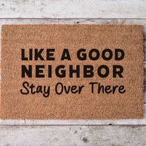 Like a Good Neighbor Doormat Funny Doormat Custom Doormat Unique Door Mats Funny Gift for Family Name Home Decor Funny Housewarming Gift Mat
