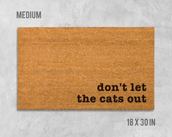 Don't Let the Cats Out Doormat, Cat Doormat, Funny Doormat, Housewarming Gift, Wedding Gift, Cat Welcome Mat, Cat Door Mat, Cat Gift, Cats