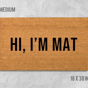 Hi I&#39;m Mat Doormat, Hi I&#39;m Mat Door Mat, Funny Doormat, Funny Door Mat, Housewarming Gift, Birthday Gift, Anniversary Gift, Wedding Gift
