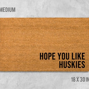 Hope You Like Huskies Doormat, Dog Doormat, Housewarming Gift, Birthday Gift, Husky Doormat, Dog Door Mat, Siberian Husky Door Mat, Husky