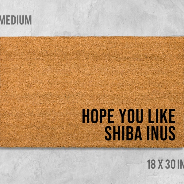 Hope You Like Shiba Inus Doormat, Dog Doormat, Housewarming Gift, Birthday Gift, Shiba Inu Doormat, Dog Door Mat, Shiba Inu Gift, Dog Mat