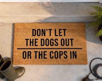 Funny Dog Doormat: Don't Let Dogs Out or Cops In
