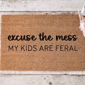 Excuse the Mess My Kids Are Feral Doormat Funny Doormat Unique Door Mats Kids Funny Doormat Custom Doormat Personalized Doormat Family Name