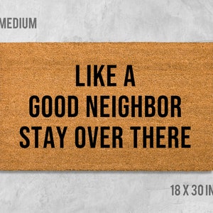 Like A Good Neighbor Stay Over There Doormat, Funny Doormat, Funny Door Mat, Housewarming Gift, Birthday Gift, Anniversary, Rude Doormat