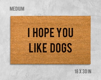 I Hope You Like Dogs Doormat, Funny Doormat, Dog Doormat, Dog Door Mat, I Hope You Like Dogs, Dog Gift, Dog Lovers Gift, Hope You Like Dogs