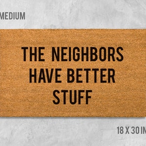 The Neighbors Have Better Stuff Doormat, The Neighbors Have Better Stuff Door Mat, Funny Doormat, Housewarming Gift, Wedding Gift, Birthday