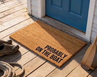 Lake Door Mat: Funny 'Probably On The Boat' Design - Welcome Doormat Custom