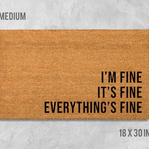 I&#39;m Fine It&#39;s Fine Everything Is Fine Doormat, Funny Doormat, Housewarming Gift, Wedding Gift, Birthday Gift, Funny Door Mat, Door Mat, Mat