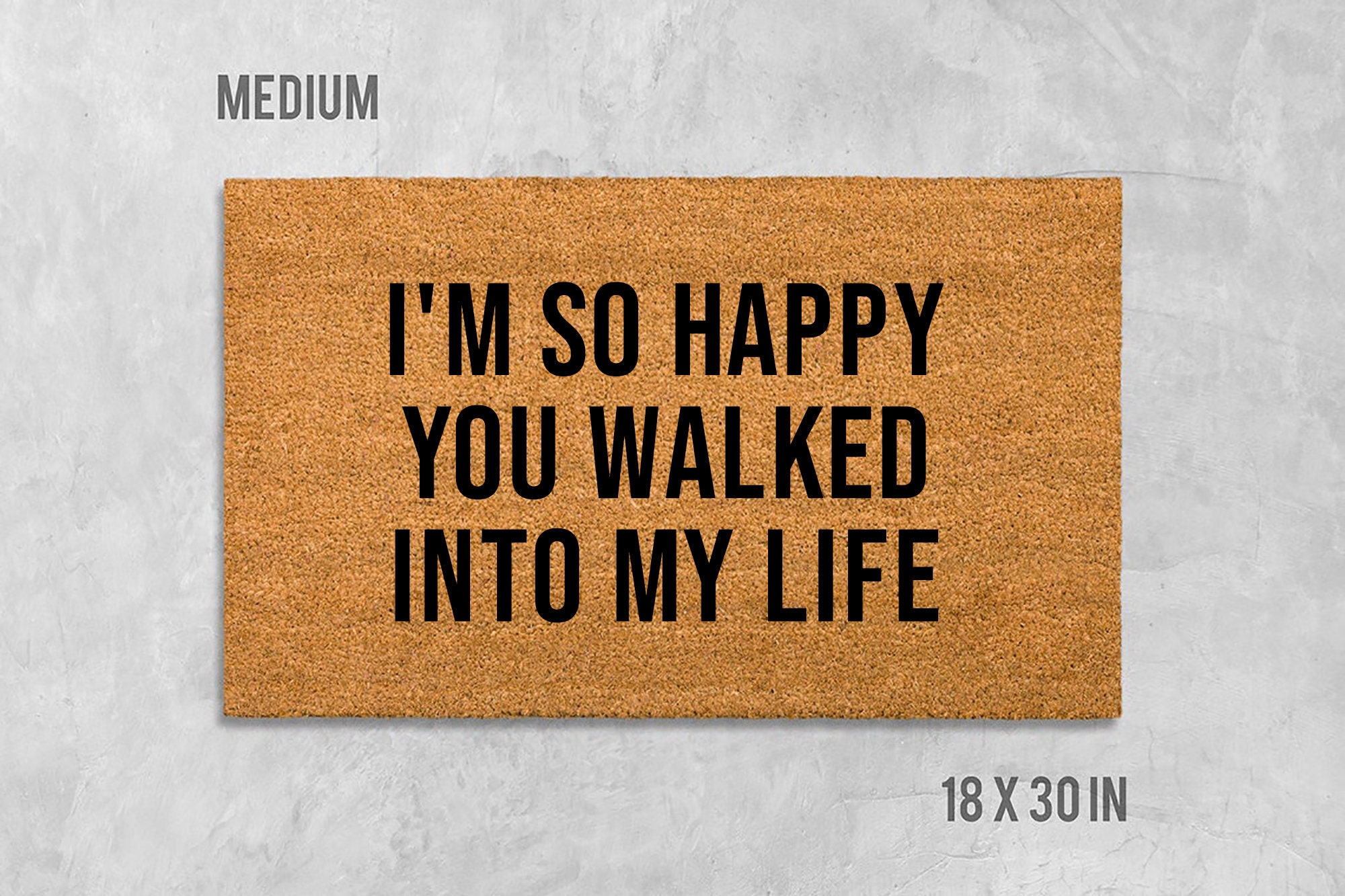 I M So Happy You Walked Into My Life Doormat Funny Etsy