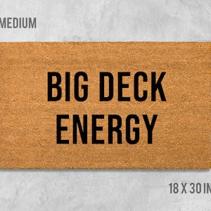Big Deck Energy Doormat, Funny Doormat, Housewarming Gift, Birthday Gift, Deck Door Mat, Anniversary Gift, Deck Doormat, Crude Doormat
