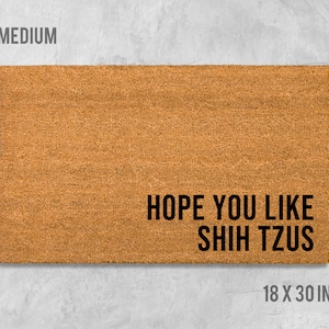Hope You Like Shih Tzus Doormat, Dog Doormat, Housewarming Gift, Birthday Gift, Shih Tzu Doormat, Dog Door Mat, Shih Tzu Gift, Dog Mat