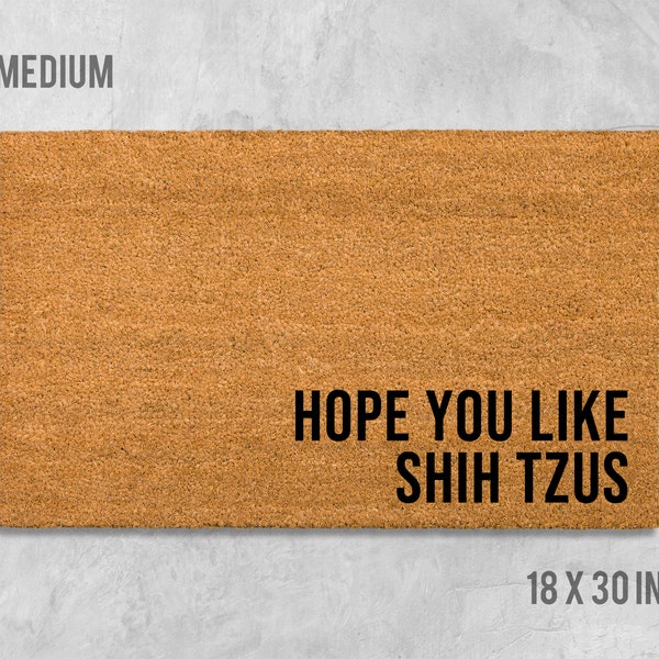 Hope You Like Shih Tzus Doormat, Dog Doormat, Housewarming Gift, Birthday Gift, Shih Tzu Doormat, Dog Door Mat, Shih Tzu Gift, Dog Mat