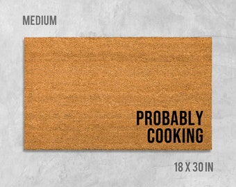 Probably Cooking Doormat, Funny Doormat, Housewarming Gift, Birthday Gift, Anniversary Gift, Door Mat, Closing Gift, Chef Gift, Cooks Gift