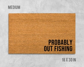 Probably Out Fishing Doormat, Funny Doormat, Housewarming Gift, Birthday Gift, Fishing Doormat, Fish Doormat, Anniversary Gift, Camping Mat